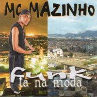 MC Mazinho - Funk Tá Na Moda