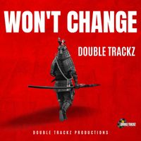 Double Trackz - Won't Change