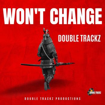 Double Trackz - Won't Change