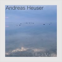 Andreas Heuser - Like a Mirror
