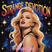 Angel Eyes - Strange Devotion