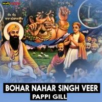 Pappi Gill - Bohar Nahar Singh Veer