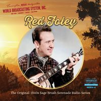 Red Foley - The Original 1940s Sage Brush Serenade Radio Series