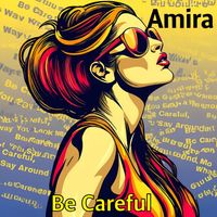 Amira - Be Careful