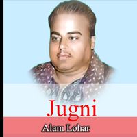 Alam Lohar - Jugni