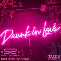 DJ Simon Sez - Borracho De Amor (Drunk in Love)