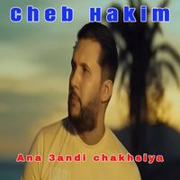 Cheb Hakim - Ana 3andi chakhsiya