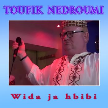 Toufik Nedroumi - Wida ja hbibi