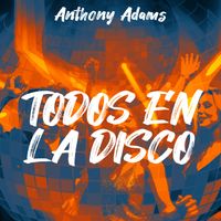 Anthony Adams - Todos en la disco