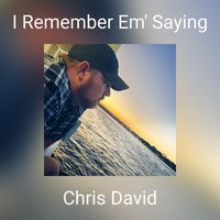 Chris David - I Remember Em' Saying