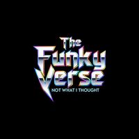 The Funkyverse - Not What I Thought