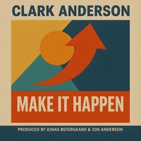 Clark Anderson - Make It Happen