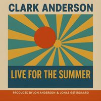 Clark Anderson - Live For The Summer