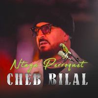 Cheb Bilal - Ntaya Perroquet
