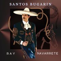 Ray Navarrete - Santos Bugarin