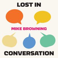 Mike Browning - Lost in Conversation