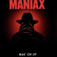 Maniax - Wak’em Up (Explicit)