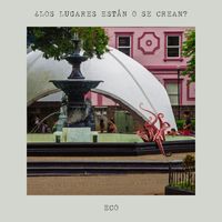 Eco - Los lugares están o se crean?