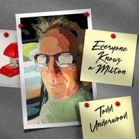 Todd Underwood - Everyone Knows a Milton