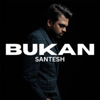 Santesh - Bukan