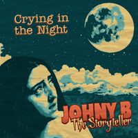JohnyB the Storyteller - Crying in the Night