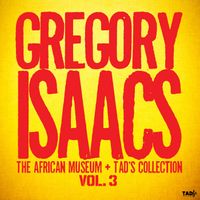 Gregory Isaacs - The African Museum + Tad's Collection, Vol.3