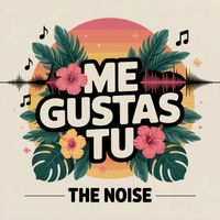 The Noise - Me Gustas tu