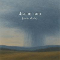 James Marley - distant rain