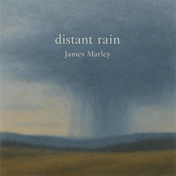 James Marley - distant rain