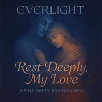 Everlight - Rest Deeply, My Love (2.5 Hz Delta Brainwaves)