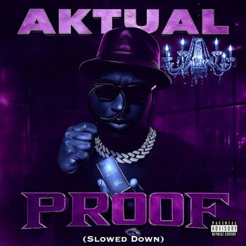 Aktual - Proof (Slowed Down) (Explicit)