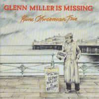 Rune Öfwerman Trio - Glenn Miller Is Missing