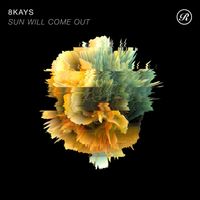 8Kays - Sun Will Come Out