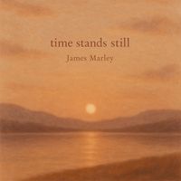 James Marley - time stands still