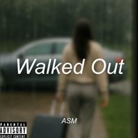 ASM - Walked Out (Explicit)