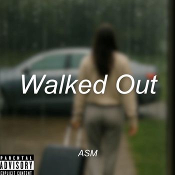 ASM - Walked Out (Explicit)