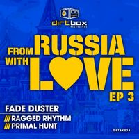 Fade Duster - From Russia With Love EP 3