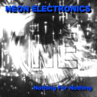 Neon Electronics - Nothing For Nothing