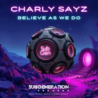 Charly Sayz - Believe As We Do