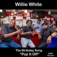 Willie White - The Birthday Song "Pop It Off"
