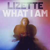 Lizette - What I Am