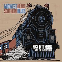 Nick Dittmeier, The Sawdusters - Midwest Heart/Southern Blues