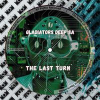 Gladiators Deep SA - The Last Turn