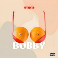 Authentic - Bobby (Explicit)