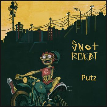 Snot Roket - Putz