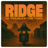 RIDGE - No Trouble in This Town