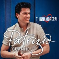 Patrizio Buanne - Ti Innamorerai