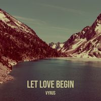 Vyrus - Let Love Begin