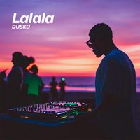 DUSKO - Lalala