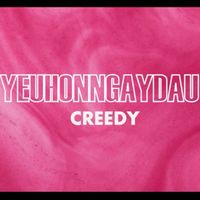 CREEDY - YEUHONNGAYDAU
